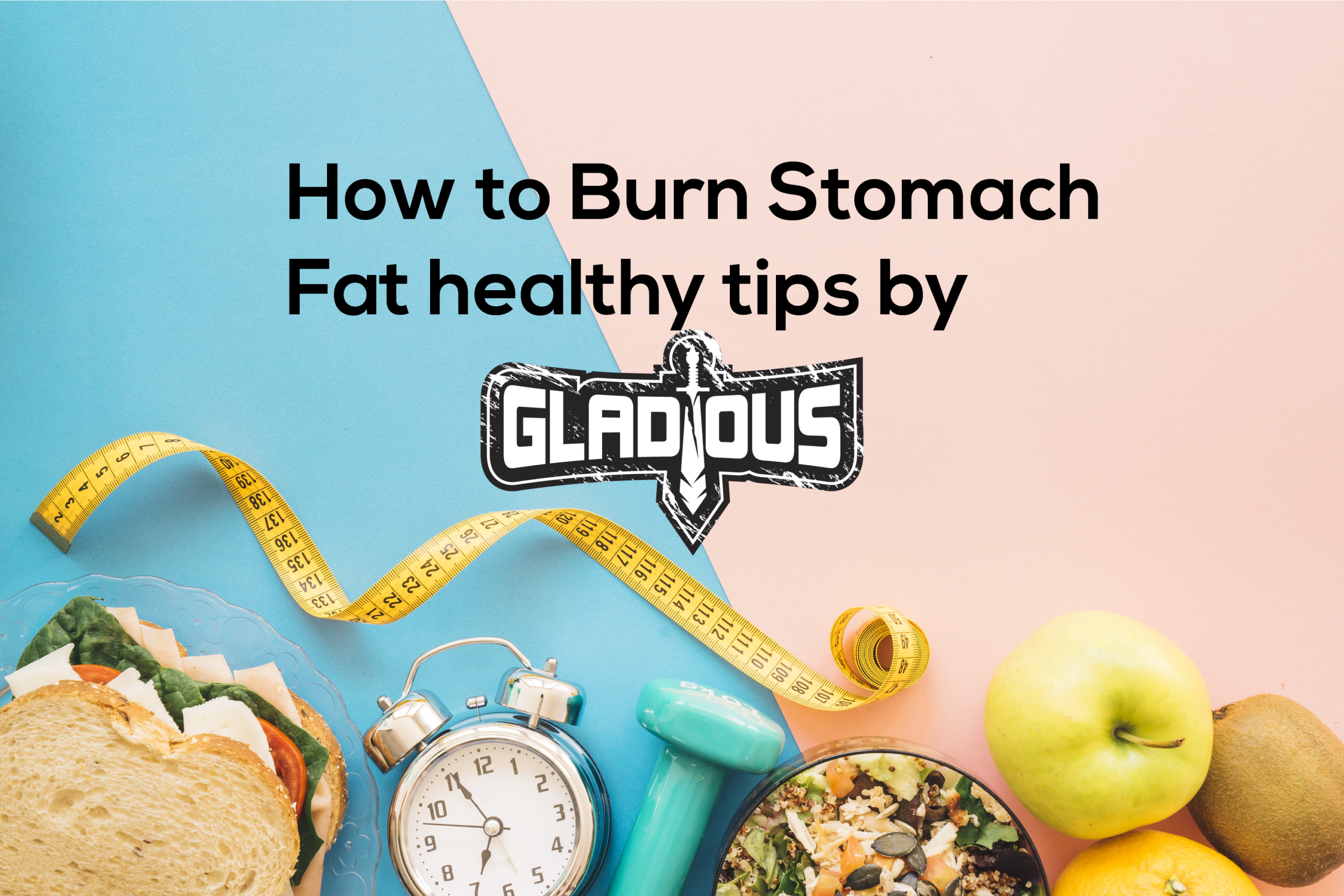 How to burn stomach fat by Gladious Pakistan's Best online supplement and fitness store
